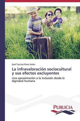 La Infravaloracion Sociocultural y Sus Efectos Excluyentes (Paperback)