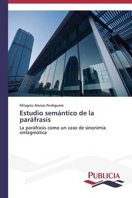 Estudio Semantico de La Parafrasis (Paperback)