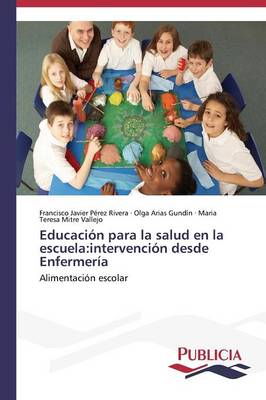 Educacion Para La Salud En La Escuela: Intervencion Desde Enfermeria (Paperback)