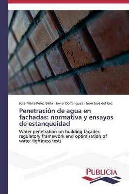 Penetracion de Agua En Fachadas: Normativa y Ensayos de Estanqueidad (Paperback)