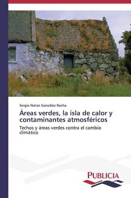 Areas Verdes, La Isla de Calor y Contaminantes Atmosfericos (Paperback)