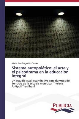 Sistema Autopoietico: El Arte y El Psicodrama En La Educacion Integral (Paperback)