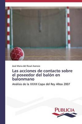 Las Acciones de Contacto Sobre El Poseedor del Balon En Balonmano (Paperback)