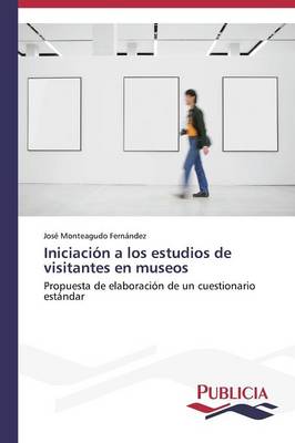 Iniciacion a Los Estudios de Visitantes En Museos (Paperback)