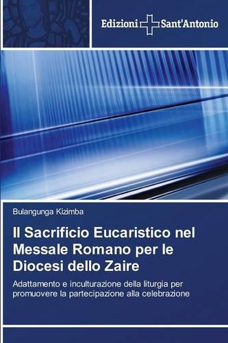 Il Sacrificio Eucaristico Nel Messale Romano Per Le Diocesi Dello Zaire (Paperback)