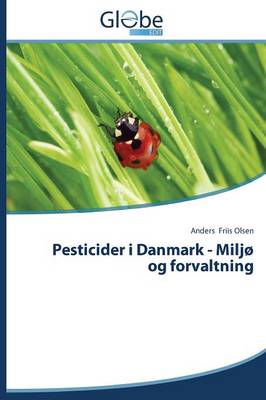 Pesticider I Danmark - Miljo Og Forvaltning (Paperback)