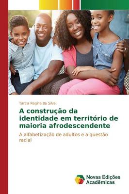 A Construcao Da Identidade Em Territorio de Maioria Afrodescendente (Paperback)