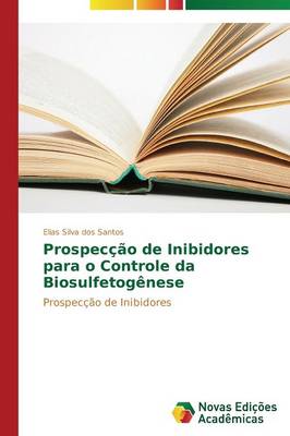 Prospeccao de Inibidores Para O Controle Da Biosulfetogenese (Paperback)