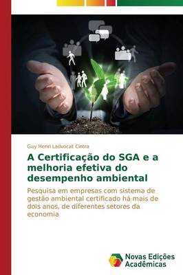 A Certificacao Do Sga E a Melhoria Efetiva Do Desempenho Ambiental (Paperback)