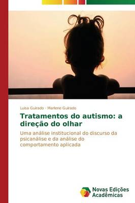 Tratamentos Do Autismo: A Direcao Do Olhar (Paperback)