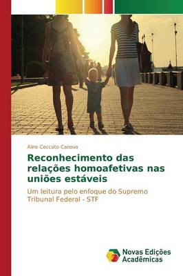 Reconhecimento Das Relacoes Homoafetivas NAS Unioes Estaveis (Paperback)
