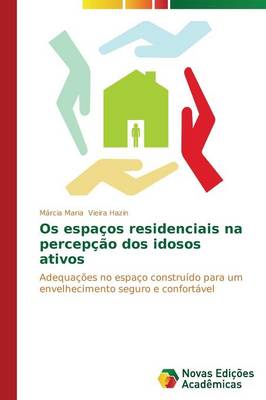 OS Espacos Residenciais Na Percepcao DOS Idosos Ativos (Paperback)