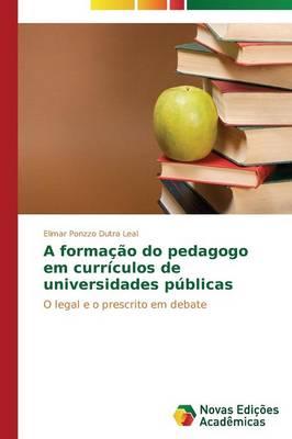 A Formacao Do Pedagogo Em Curriculos de Universidades Publicas (Paperback)