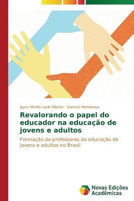Revalorando O Papel Do Educador Na Educacao de Jovens E Adultos (Paperback)