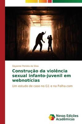 Construcao Da Violencia Sexual Infanto-Juvenil Em Webnoticias (Paperback)