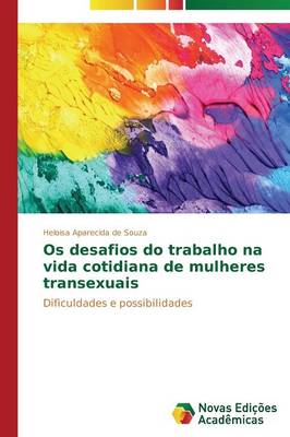 OS Desafios Do Trabalho Na Vida Cotidiana de Mulheres Transexuais (Paperback)