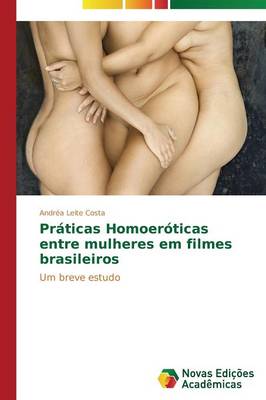Praticas Homoeroticas Entre Mulheres Em Filmes Brasileiros (Paperback)
