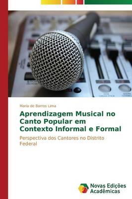 Aprendizagem Musical No Canto Popular Em Contexto Informal E Formal (Paperback)
