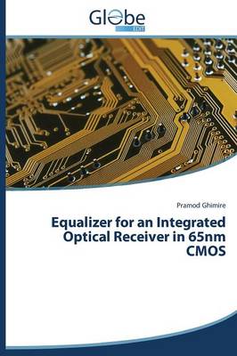Equalizer for an Integrated Optical Receiver in 65nm CMOS (Paperback)