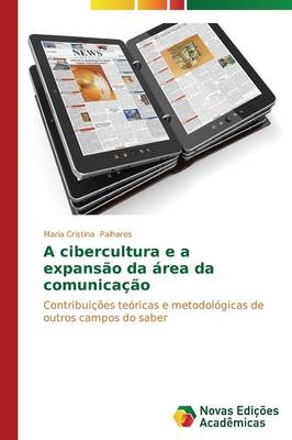 A Cibercultura E a Expansao Da Area Da Comunicacao (Paperback)