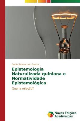 Epistemologia Naturalizada Quiniana E Normatividade Epistemologica (Paperback)
