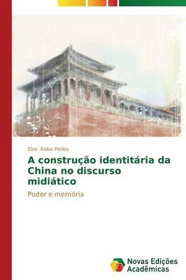 A Construcao Identitaria Da China No Discurso Midiatico (Paperback)