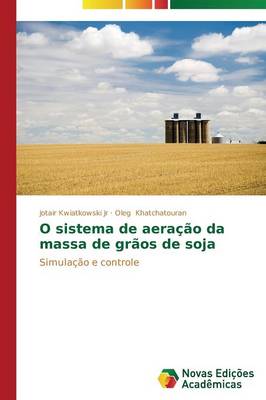 O Sistema de Aeracao Da Massa de Graos de Soja (Paperback)