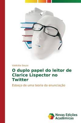 O Duplo Papel Do Leitor de Clarice Lispector No Twitter (Paperback)