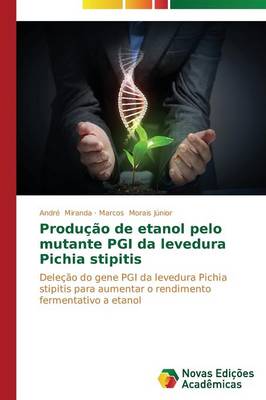 Producao de Etanol Pelo Mutante Pgi Da Levedura Pichia Stipitis (Paperback)