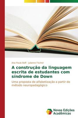A Construcao Da Linguagem Escrita de Estudantes Com Sindrome de Down (Paperback)