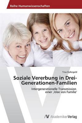 Soziale Vererbung in Drei-Generationen-Familien (Paperback)