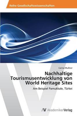 Nachhaltige Tourismusentwicklung Von World Heritage Sites (Paperback)