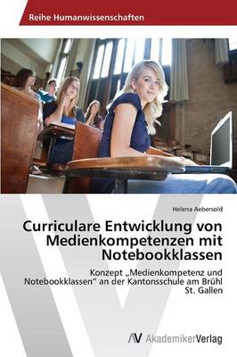 Curriculare Entwicklung Von Medienkompetenzen Mit Notebookklassen (Paperback)