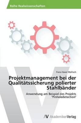 Projektmanagement Bei Der Qualitatssicherung Polierter Stahlbander (Paperback)