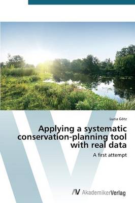 Applying a Systematic Conservation-Planning Tool with Real Data (Paperback)