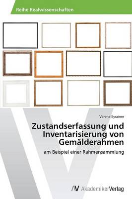 Zustandserfassung Und Inventarisierung Von Gemalderahmen (Paperback)
