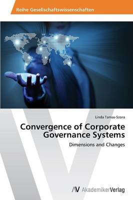 Convergence of Corporate Governance Systems (Paperback)