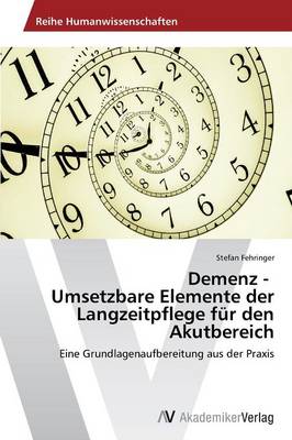 Demenz - Umsetzbare Elemente Der Langzeitpflege Fur Den Akutbereich (Paperback)