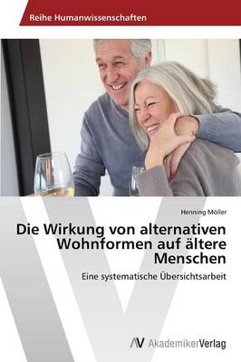 Die Wirkung Von Alternativen Wohnformen Auf Altere Menschen (Paperback)