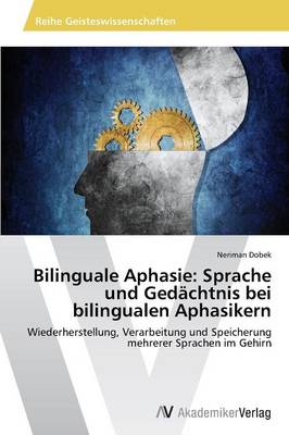 Bilinguale Aphasie: Sprache Und Gedachtnis Bei Bilingualen Aphasikern (Paperback)