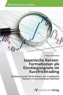 Japanische Kerzen-Formationen ALS Einstiegssignale Im Kurzfristtrading (Paperback)