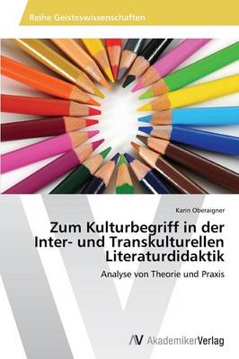 Zum Kulturbegriff in Der Inter- Und Transkulturellen Literaturdidaktik (Paperback)