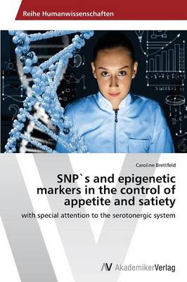 Snps and Epigenetic Markers in the Control of Appetite and Satiety (Paperback)