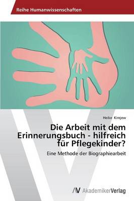 Die Arbeit Mit Dem Erinnerungsbuch - Hilfreich Fur Pflegekinder? (Paperback)