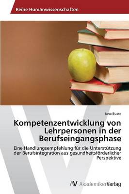 Kompetenzentwicklung Von Lehrpersonen in Der Berufseingangsphase (Paperback)