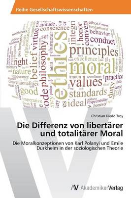 Die Differenz Von Libertarer Und Totalitarer Moral (Paperback)