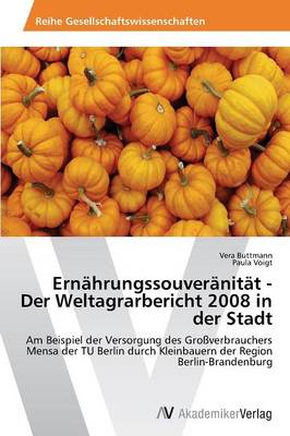 Ernahrungssouveranitat - Der Weltagrarbericht 2008 in Der Stadt (Paperback)