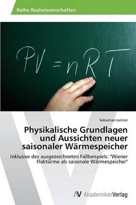 Physikalische Grundlagen Und Aussichten Neuer Saisonaler Warmespeicher (Paperback)