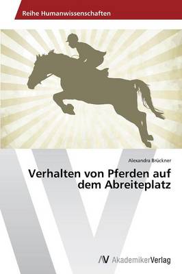 Verhalten Von Pferden Auf Dem Abreiteplatz (Paperback)