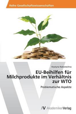Eu-Beihilfen Fur Milchprodukte Im Verhaltnis Zur Wto (Paperback)